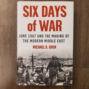 Six Days of War: June 1967 and the Making of the Modern Middle East